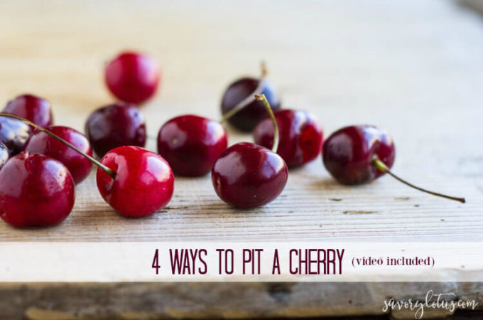 4 Ways to Pit a Cherry video included) | www.savorylotus.com