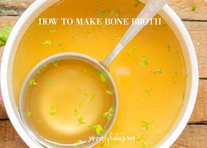 HOW TO MAKE BONE BROTH www.savorylotus.com